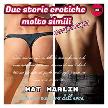 Due storie erotiche molto simili, di Mat Marlin